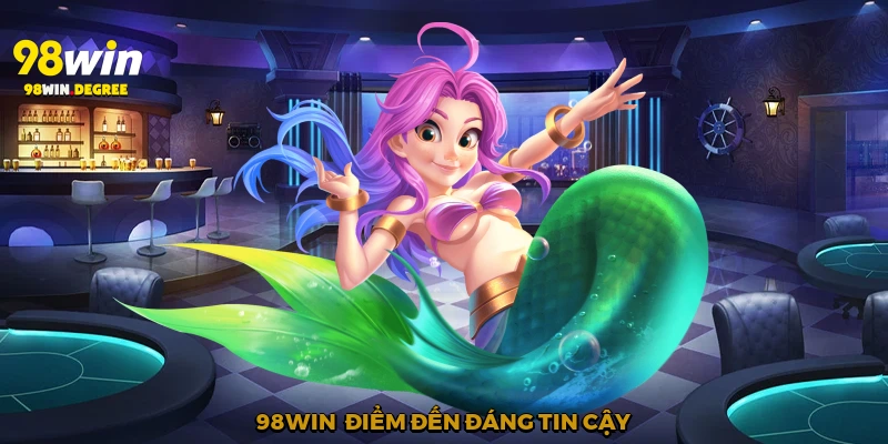 98Win - Điểm đến đáng tin cậy