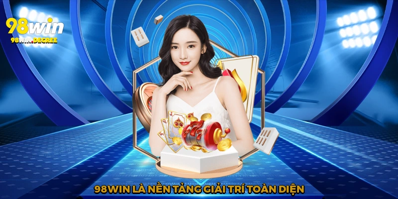 98Win là nền tảng giải trí toàn diện