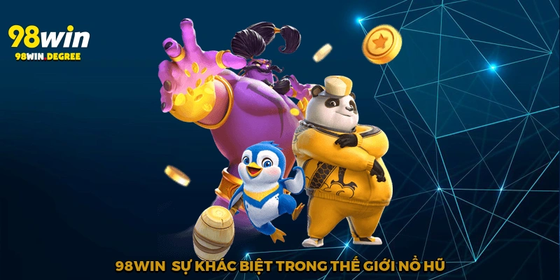 98win - sự khác biệt trong thế giới nổ hũ