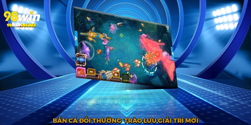 Bắn cá đổi thưởng - Trào lưu giải trí mới
