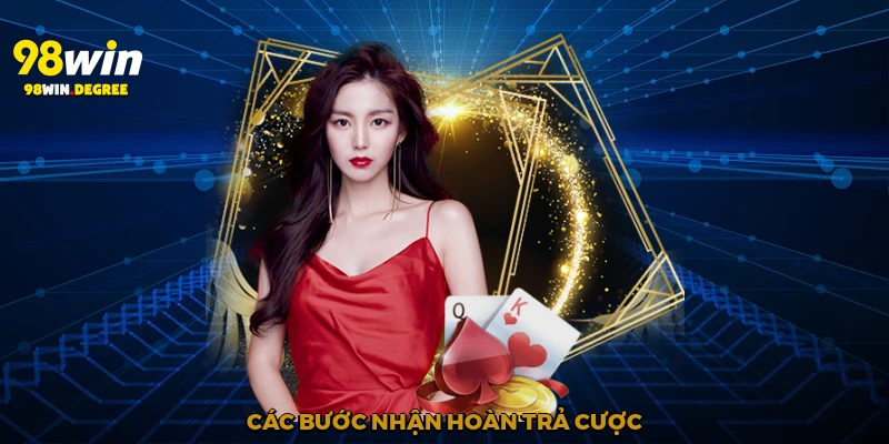 Các bước nhận hoàn trả cược