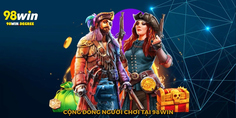 Cộng đồng người chơi tại 98win