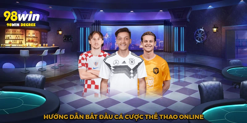 Hướng dẫn bắt đầu cá cược thể thao online