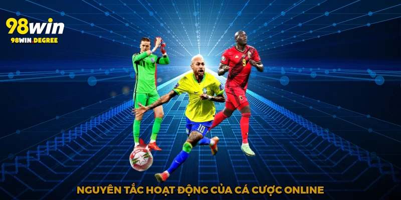 Nguyên tắc hoạt động của cá cược online