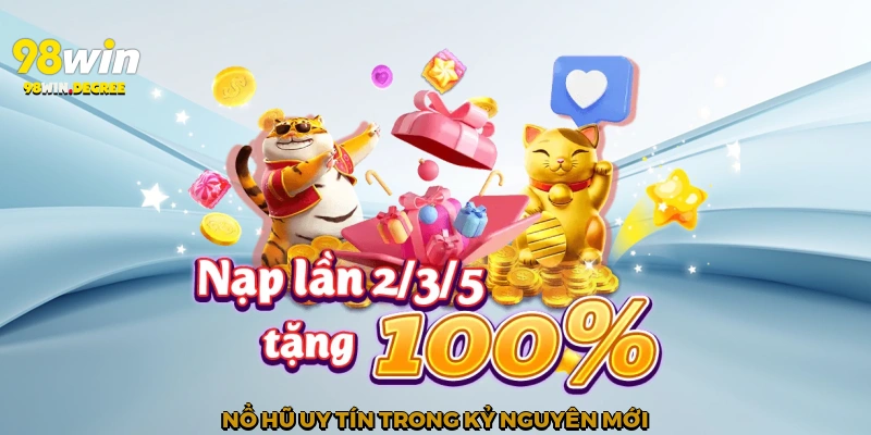 Nổ hũ uy tín trong kỷ nguyên mới