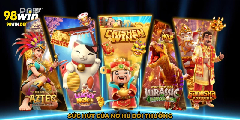 Sức hút của Nổ hũ đổi thưởng