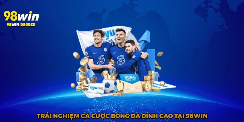 Trải nghiệm cá cược bóng đá đỉnh cao tại 98Win