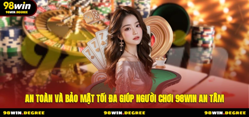 98Win Trang Chủ Chính Thức Nhà Cái 98Win.Com T6 2025 16 An toàn và bảo mật tối đa giúp người chơi 98win an tâm