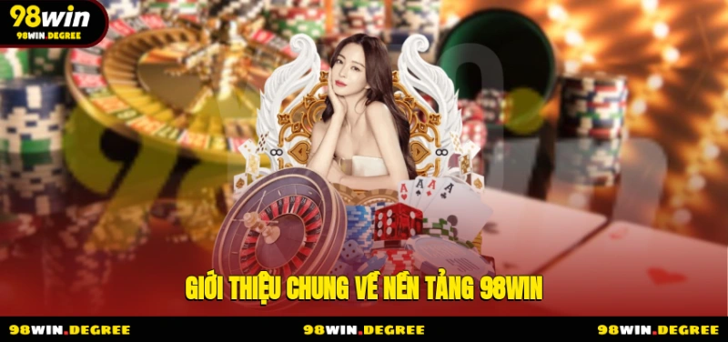 98Win Trang Chủ Chính Thức Nhà Cái 98Win.Com T6 2025 8 Giới thiệu chung về nền tảng 98Win